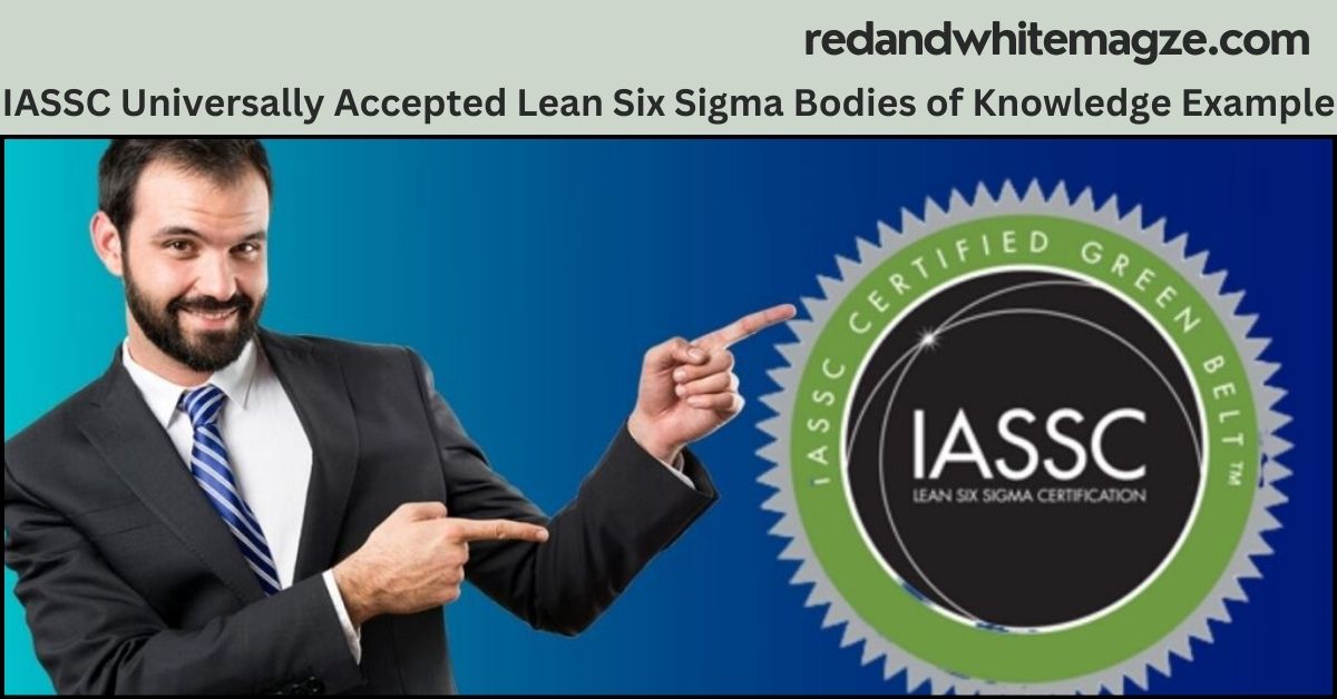 IASSC Universally Accepted Lean Six Sigma Bodies of Knowledge Example