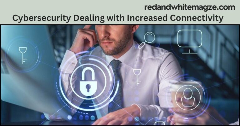 Cybersecurity Dealing with Increased Connectivity