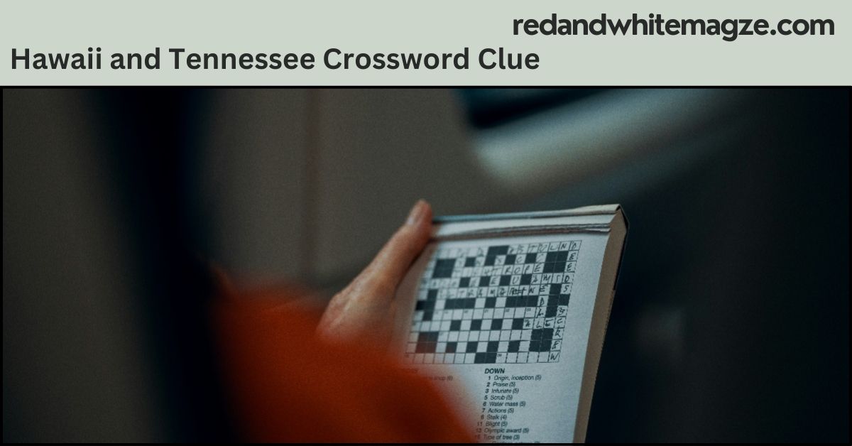 Hawaii and Tennessee Crossword Clue