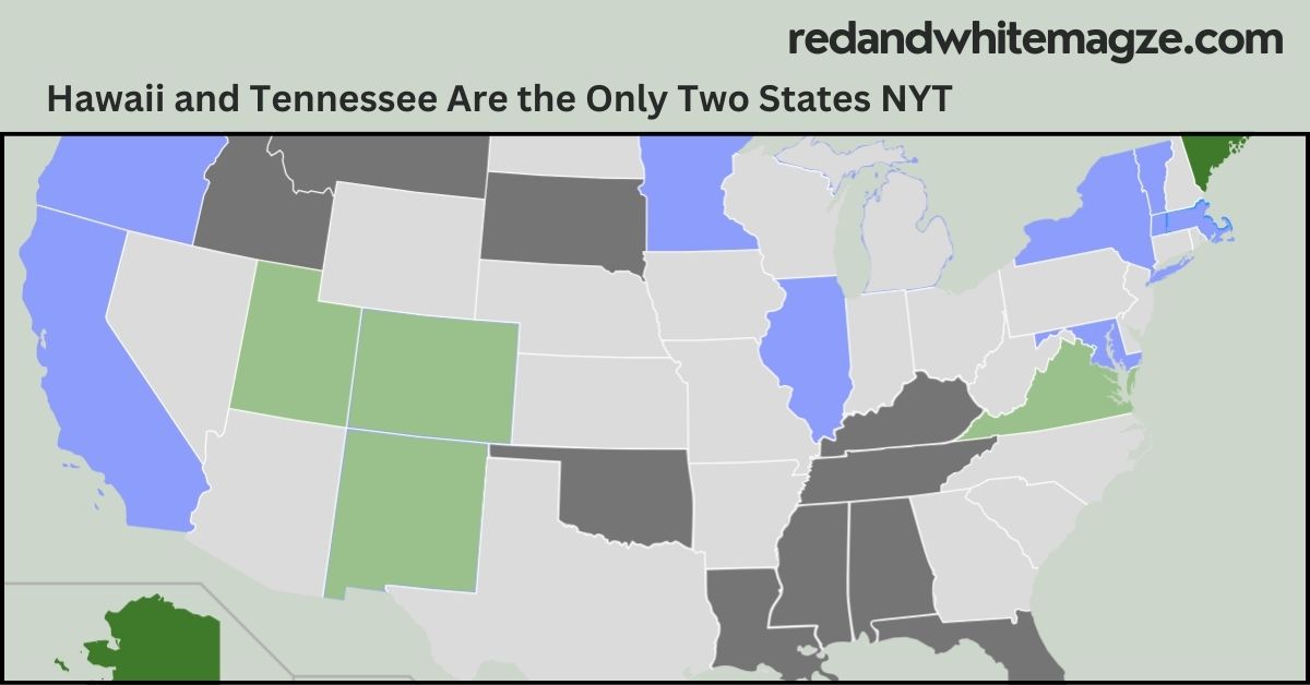 Hawaii and Tennessee Are the Only Two States NYT