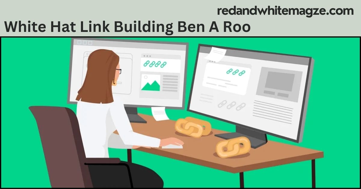 White Hat Link Building Ben A Roo